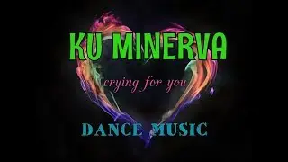 Ku Minerva - Crying For You. Dance music. Eurodance 90. Songs hits [europop, techno house, disco 90]