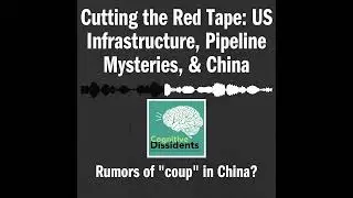Cutting the Red Tape: US Infrastructure, Pipeline Mysteries, & China