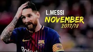 Lionel Messi  ●NOVEMBER 2017●Goals , Skills & Assists HD