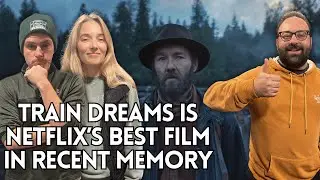 TRAIN DREAMS - Movie Review + Discussion! Netflix's Quiet Masterpiece