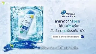 【Chatuchak.Vn】Quảng C&aacute;o Dầu Gội Đầu Head & Shoulders Th&aacute;i Lan Giảm Ngay 5 Độ | Head & Shoulders TVC