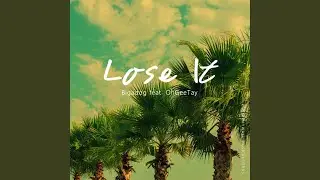 Lose It (feat. OhGeeTay)
