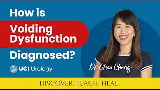 How is Voiding Dysfunction Diagnosed? by Dr. Olivia Chang - UC Irvine Department of Urology