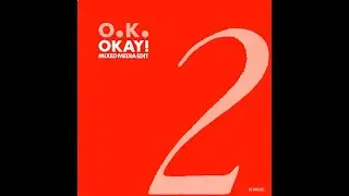 O.K. &ndash; Okay! (Mixed Media Edit)