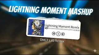 Lightning Moment Mashup (DJ抖音版) - Hot Tiktok/Douyin 2026 | DMCF Lab Remix