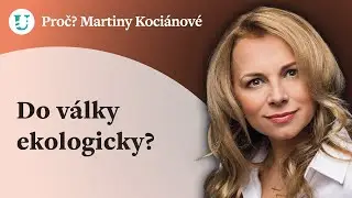 Proč? Martiny Koci&aacute;nov&eacute;: Do v&aacute;lky ekologicky?