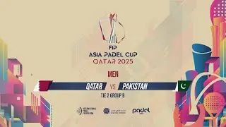 🇶🇦 QATAR vs s PAKISTAN 🇵🇰 - Men - Group B - Tie 2 - GRAND STAND 1 - FIP ASIA PADEL CUP 2025