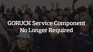Service Component No Longer Required at GORUCK Light, Tough, and Heavy Challenges
