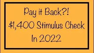 Pay it Back?! $1,400 Stimulus Check in 2022&hellip;