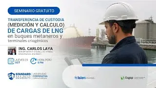 SEMINARIO TRANSFERENCIA DE CUSTODIA (MEDICIÓN Y CALCULO) DE CARGAS DE LNG EN BUQUES METANEROS