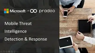 Microsoft & Pradeo - Mobile Threat Intelligence, Detection & Response