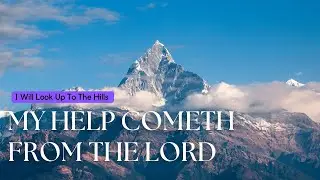 My Help Cometh From The Lord | BTC | Stunning VIsuals & Lyrics