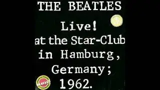 Reminiscing   The Beatles Live! at the Star Club in Hamburg, Germany; 1962