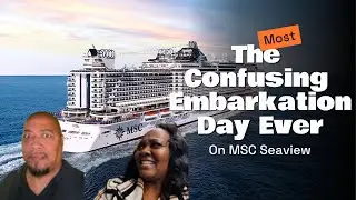 The Most Confusing Embarkation Day on the MSC Seaview