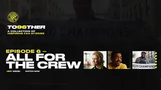 To96ther: A Collection of Inspiring Fan Stories | All For The Crew (Ep. 6)