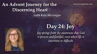 Day 24 &ndash; Joy &ndash; An Advent Journey for the Discerning Heart