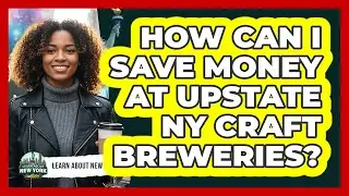 How Can I Save Money At Upstate NY Craft Breweries? - Learn About New York