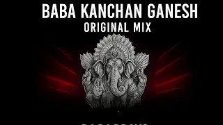 BABA KANCHAN GANESH ORIGINAL MIX DJ RJ BRAVO || FT :- DEEJAY JAX 