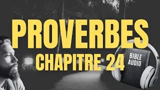 PROVERBE 24 | LA BIBLE AUDIO avec textes
