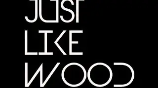 Just Like Wood - 
