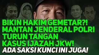 BIKIN HAKIM GEMETAR?! MANTAN JENDERAL POLRI TURUN TANGAN KASUS IJAZAH JKW! ADA SAKSI KUNCI INI JUGA!