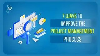 Ways To Improve The Project Management Process | Project Management | Fluidscapes