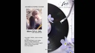 Beautiful Girl [Xavier AI Song Cover]