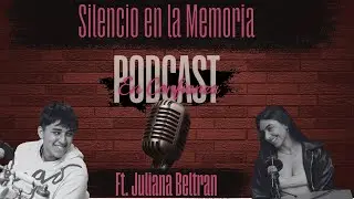 ''Silencio en la Memoria'' Ft. Juliana Beltran #podcast
