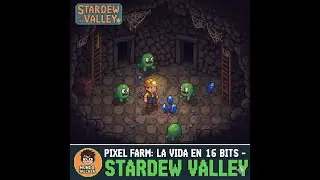Pixel Farm: Life in 16 Bits - STARDEW VALLEY #23