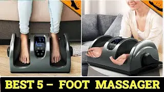Top 5 Best Foot Massager Reviews 2024