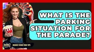 What Is The Parking Situation For The Parade? - Insider Theme Park Tips