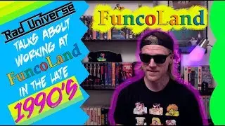 Rad Universe Talks About Working At FuncoLand In The Late 1990's