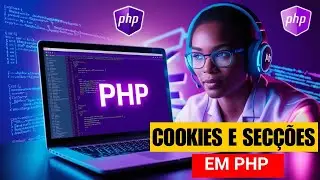 Cookies e Sessões em PHP: Como Gerenciar de Forma Segura e Eficiente