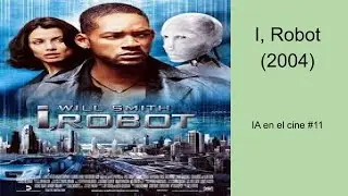 IA en el cine #11 - I, Robot (2004)