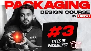 Product Packaging Design Course in Urdu EP#3 - Type of Packaging