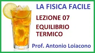 LA FISICA FACILE - Lezione 07 - EQUILIBRIO TERMICO (remake 2022)