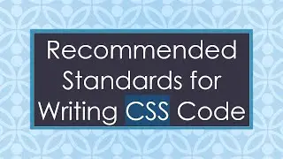 Recommended Standards for Writing CSS Code