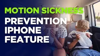 How to Prevent Motion Sickness in a Moving Vehicle Using iPhone