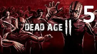 Dead Age 2 (Early Access) - Episode 5 [Spoke Too Soon]