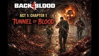 Back 4 Blood &ndash; Act 1 Chapter 1: Tunnel of blood | Co-Op Campaign With @iTzDum