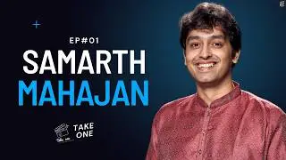 Samarth Mahajan: Finding Stories That Matter | EP#01 Take One by The Final Take