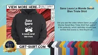Sans Laura Le Monde Serait Bien Triste Shirt