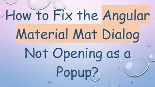How to Fix the Angular Material Mat Dialog Not Opening as a Popup?