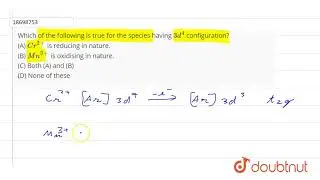 Which of the following is true for the species having `3d^(4)` configuration? (A) `Cr^(2+)`