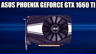Видеокарта Asus Phoenix GeForce GTX 1660 Ti (OC Edition) [PH-GTX1660TI-O6G, PH-GTX1660TI-6G]