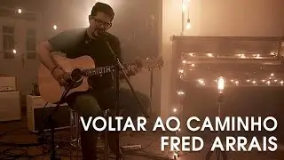 Fred Arrais - Voltar Ao Caminho (Live Sessions)