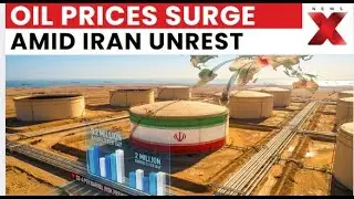 Global Oil Prices Rise Amid Iran Unrest and Geopolitical Risk Premium | NewsX