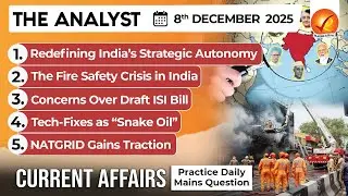 Current Affairs Today 08 DEC 2025 I UPSC Daily Current Affairs I The Hindu Analysis I The Analyst