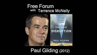 Episode 718: PAUL GILDING (2012)-THE GREAT DISRUPTION: Why the Climate Crisis Will Bring the  End...