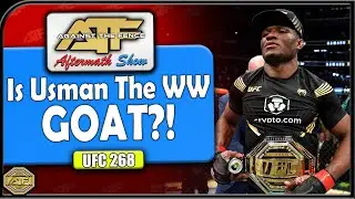 UFC 268 AFTERMATH SHOW | FUTURE FIGHT PREDICTIONS | IS USMAN THE WW GOAT?